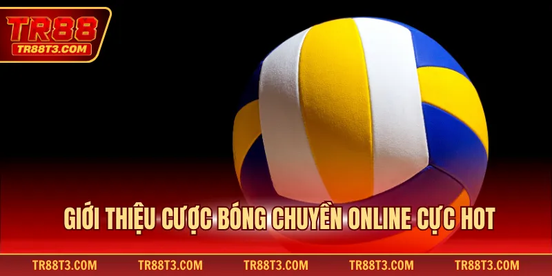 Giới thiệu cược bóng chuyền online cực hot
