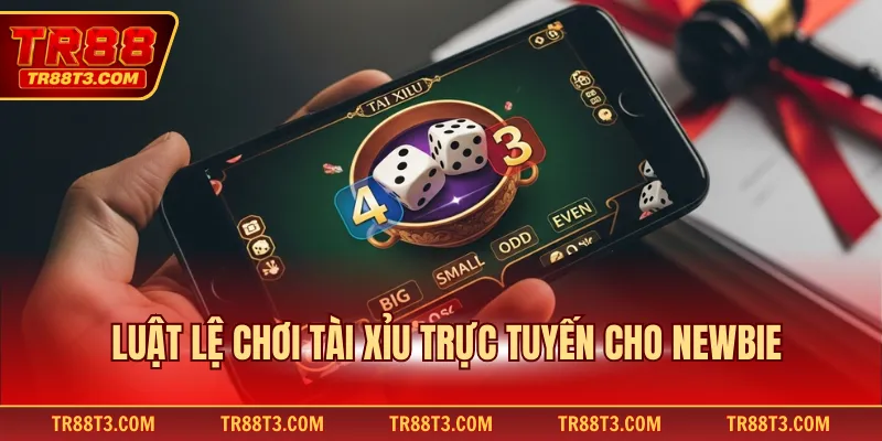 Luật lệ chơi tài xỉu trực tuyến cho newbie