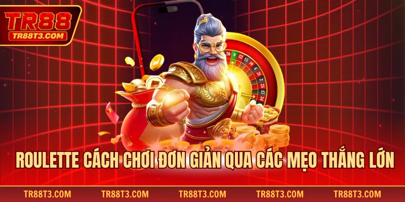Roulette cách chơi đơn giản qua các mẹo thắng lớn